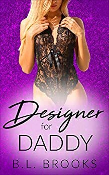 Designer For Daddy by B.L. Brooks