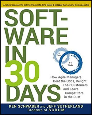 Софт за 30 дней. Как Scrum делает невозможное возможным by Кен Швабер, Ken Schwaber, Джефф Сазерленд, Jeff Sutherland