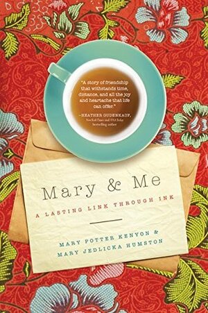 Mary & Me: A Lasting Link Through Ink by Mary Jedlicka Humston, Mary Potter Kenyon