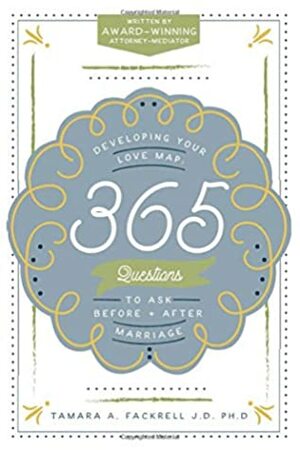 Developing Your Love Map: 365 Questions to Ask Before and After Marriage by Tamara A. Fackrell