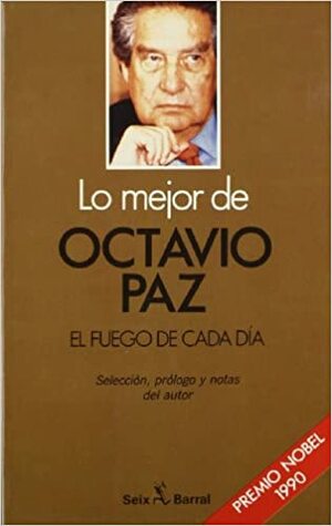 El fuego de cada día by Octavio Paz