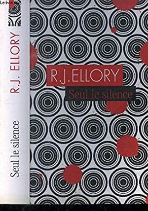 Seul le silence by R.J. Ellory