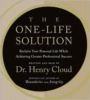 The One-Life Solution CD: Reclaim Your Personal Life While Achieving Greater Professional Success by Henry Cloud