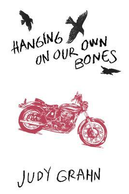 Hanging on Our Own Bones by Judy Grahn