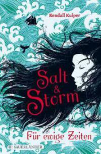 Salt & Storm: Für ewige Zeiten by Kendall Kulper