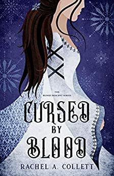 Cursed by Blood by Rachel A. Collett