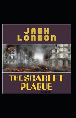 The Scarlet Plague Illustrated by Jack London