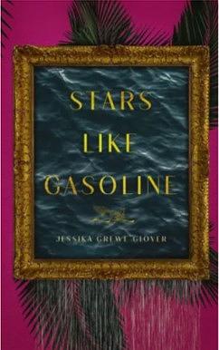 Stars Like Gasoline by Jessika Grewe Glover