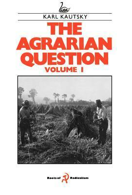 The Agrarian Question (Volume 1) by Karl Kautsky