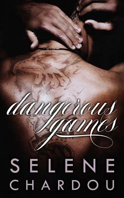 Dangerous Games by Selene Chardou