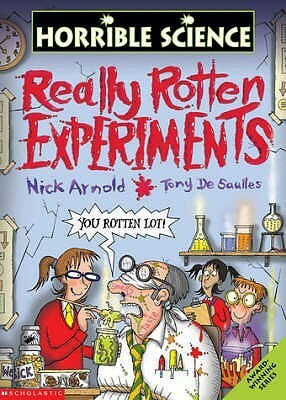 Really Rotten Experiments by Tony De Saulles, Nick Arnold