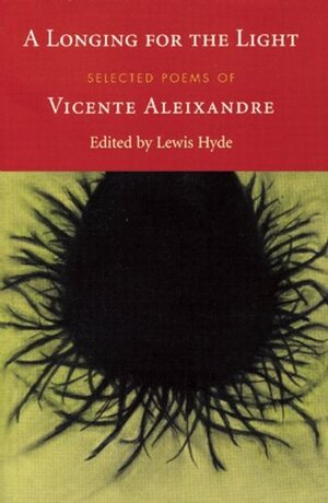 A Longing for the Light: Selected Poems of Vicente Aleixandre by Vicente Aleixandre