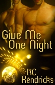 Give Me One Night by K.C. Kendricks