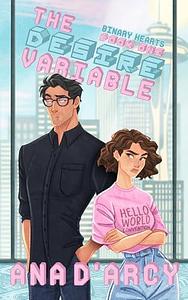 The Desire Variable: A Nerdy and Steamy Workplace Romance by Ana D'Arcy