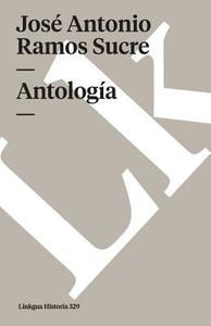 Antología by Jose Antonio Ramos Sucre