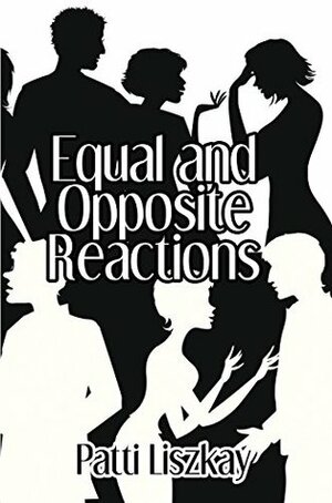 Equal And Opposite Reactions by Patti Liszkay