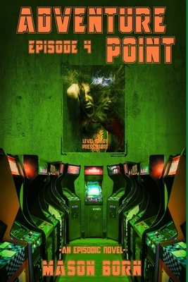 Adventure Point: Episode 4 by Mason Born