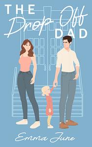 The Drop Off Dad  by Emma June