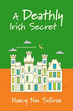 A Deathly Irish Secret by Nancy Nau Sullivan