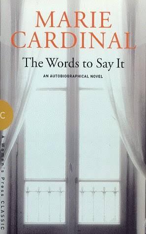 The Words to Say it: An Autobiographical Novel by Pat Goodheart, Marie Cardinal