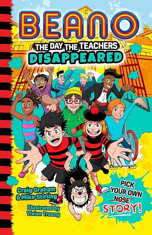 Beano the Day the Teachers Disappeared (Beano Fiction Pick Your Own Story, Book 1) by Mike Stirling, Beano Studios, Craig Graham, Beano