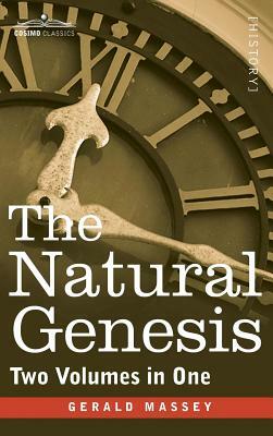 The Natural Genesis (Two Volumes in One) by Gerald Massey