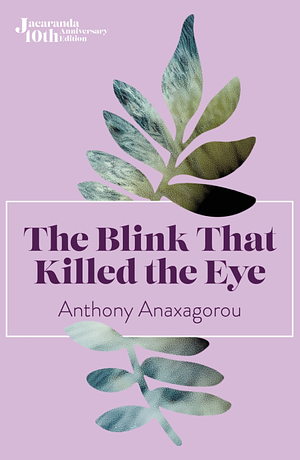 The Blink That Killed the Eye and other stories by Anthony Anaxagorou