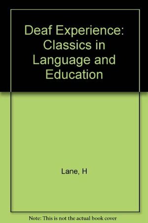 The Deaf Experience: Classics in Language and Education by Harlan Lane