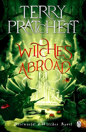 Witches Abroad (Discworld, #12; Witches #3) by Terry Pratchett