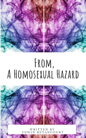 From, A Homosexual Hazard by Edwin Betancourt