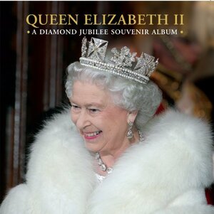 Queen Elizabeth II: A Diamond Jubilee Souvenir Album by Jane Roberts