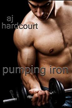 Pumping Iron by A.J. Hardcourt