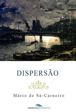 Dispersão by Mário de Sá-Carneiro