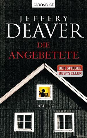 Die Angebetete by Jeffery Deaver