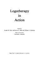 Logotherapy in Action by William S. Sahakian, Reuven P. Bulka, Joseph B. Fabry