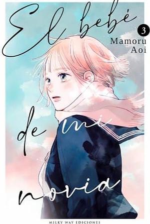 El bebé de mi novia, vol. 3 by Mamoru Aoi, Mamoru Aoi