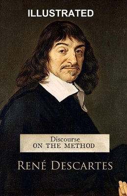 Discourse on the Method ILLUSTRATED by René Descartes