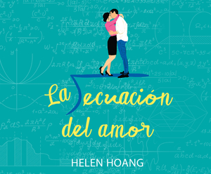 La Ecuación del Amor by Helen Hoang, María del Mar Rodríguez Barrena