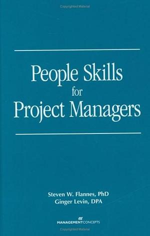 People Skills for Project Managers by Steven Flannes, Ginger Levin