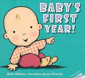 Baby's First Year by Rick Walton, Caroline Jayne Church