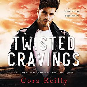 Twisted Cravings by Cora Reilly