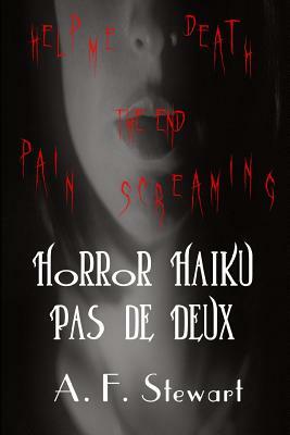 Horror Haiku Pas de Deux: Black and White Edition by A. F. Stewart