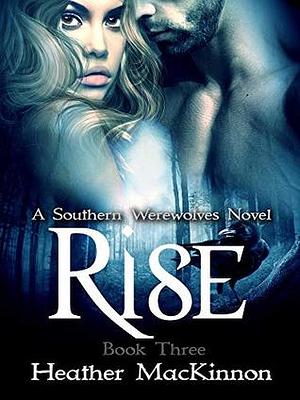 Rise by Heather MacKinnon