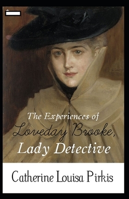 The Experiences of Loveday Brooke, Lady Detective annotated by Catherine Louisa Pirkis