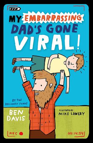 My Embarassing Dad's Gone Viral by Ben Davis