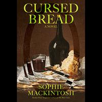 Cursed Bread by Sophie Mackintosh