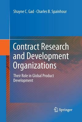 Contract Research and Development Organizations: Their Role in Global Product Development by Shayne C. Gad, Charles B. Spainhour