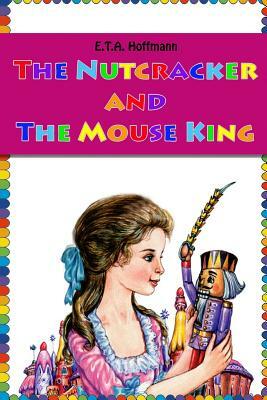 The Nutcracker and The Mouse King by E.T.A. Hoffmann