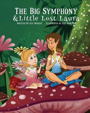 The Big Symphony and Little Lost Laura by Kay Murray