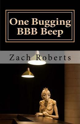 One Bugging BBB Beep: A Musical Memoir by Zach Roberts